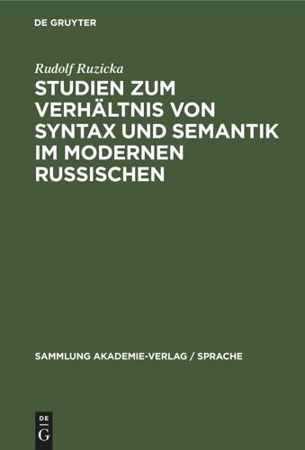 Studien Zum Verhältnis Von Syntax Und Semantik Im Modernen Russischen