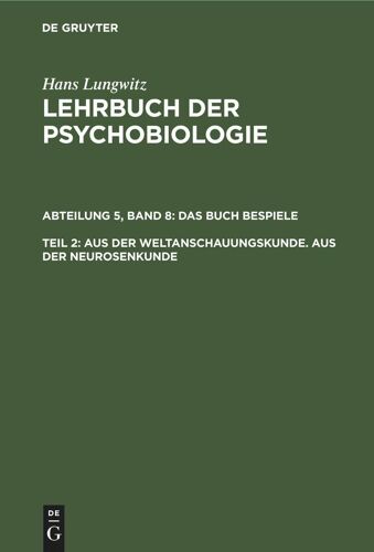 Aus Der Weltanschauungskunde. Aus Der Neurosenkunde, Teil 2