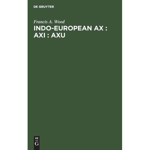 Indo-European Ax : Axi : Axu
