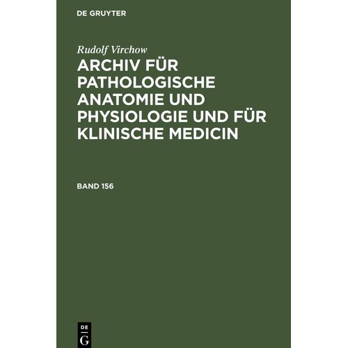 Rudolf Virchow: Archiv Für Pathologische Anatomie Und Physiologie Und Für Klinische Medicin. Band 156