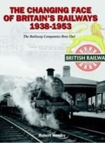 The Changing Face Of Britain's Railways 1938-1953