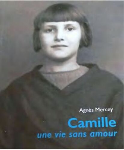 Camille, Une Vie Sans Amour - Agnès Mercey