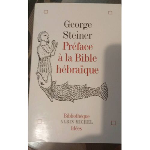 George Steiner Préface À La Bible Hébraïque Bibliothèque Albin Michel Idées 2001