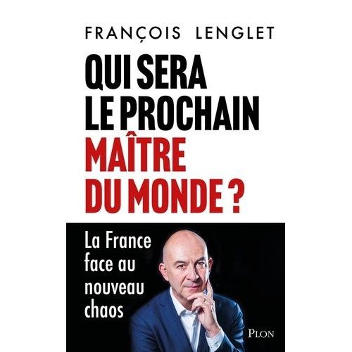 Qui Sera Le Prochain Maître Du Monde ?