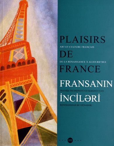 Plaisirs De France - Art Et Culture Français De La Renaissance À Aujourd'hui