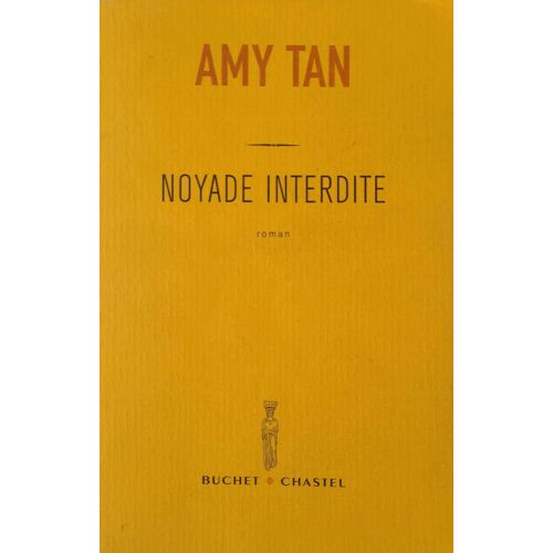 Amy Tan . Noyade Interdite Roman . Traduis Par Annick Le Goyat . Éditions Buchet Et Chastel