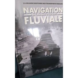 Navigation Fluviale De L'Antiquité À Nos Jours Atlas Éditions