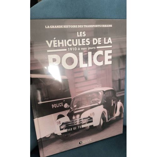 Les Véhicules De La Police 1910 À Nos Jours Édition Atlas