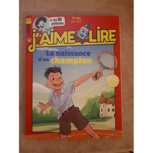J'Aime Lire 581 Juin 2025 La Naissance D'Un Champion