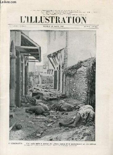 L'illustration Journal Universel N° 3365 - Gravures: À Casablanca, Une Ruelle, Après Le Passage Des Pillards Chaouia Et Le Bombardement Par Nos Croiseurs - Nos Troupes À Casablanca - Sport ...