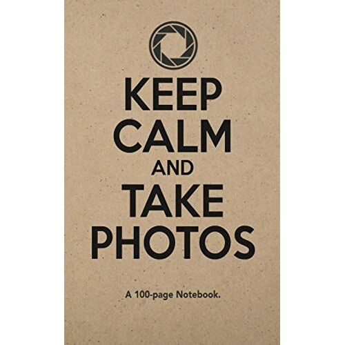Keep Calm And Take Photos: A 100-Page Grid Notebook Journal For Photography Enthusiasts.
