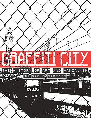Graffiti City: The History Of Art And Vandalism On Rio's Streets