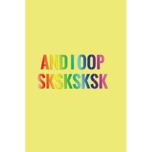 And I Oop Sksksksk: Lined Notebook For Vsco Girl Gen Z