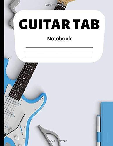 Guitar Tab Notebook: Guitar Tab Notebook: 6 String Guitar Chord And Tablature Staff Music Paper For Guitar Players, Musicians, Teachers And Students (8.5"X11" - 120 Pages)