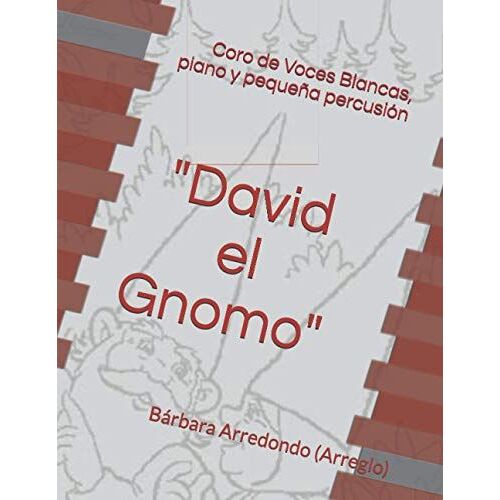 "David El Gnomo": Partitura Para Coro De Voces Blancas, Piano Y Pequeña Percusión