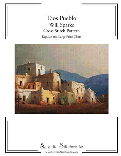 Taos Pueblo Cross Stitch Pattern - Will Sparks: Regular And Large Print Cross Stitch Pattern