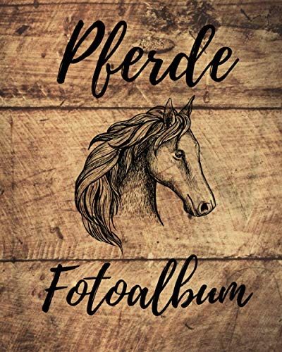 Pferde Fotoalbum: Einzigartiges Erinnerungsalbum Fuer Deinen Pferd | Geschenkidee Fuer Alle Pferde-Liebhaber | 100 Seiten | Glaenzendes Softcover