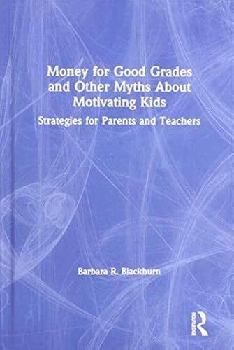 Money For Good Grades And Other Myths About Motivating Kids