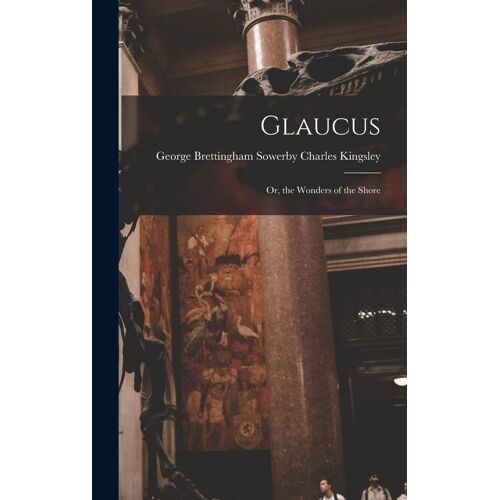 Glaucus; Or, The Wonders Of The Shore