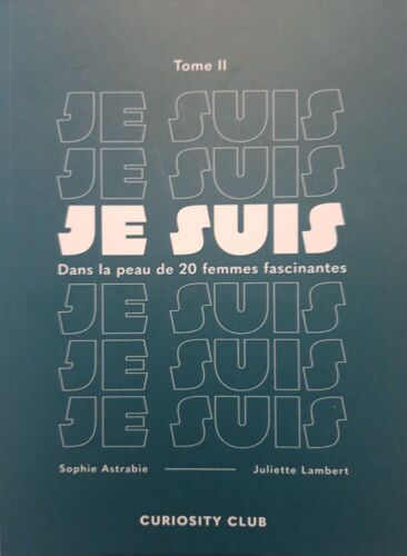 Je Suis Dans La Peau De 20 Femmes Fascinantes, Tome 2