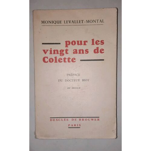 Monique Levallet Montal, Pour Les Vingt Ans De Colette. Desclee De Brouwer 1935, Préfacé Par Le Docteur Biot