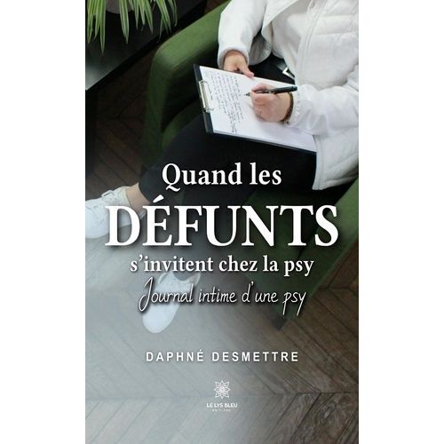 Quand Les Défunts S'invitent Chez La Psy - Journal Intime D'une Psy