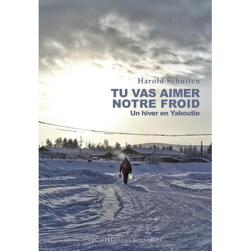 Tu Vas Aimer Notre Froid - Un Hiver En Yakoutie