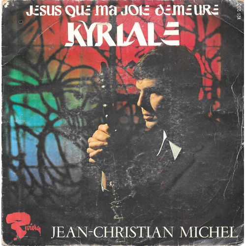 Jean-Christian Michel : Jésus Que Ma Joie Demeure / Kyriale (Musique : Jean-Sébastien Bach / Transcription Instrumentale : Jean-Christian Michel) [Vinyle 45 Tours 7"] 1969