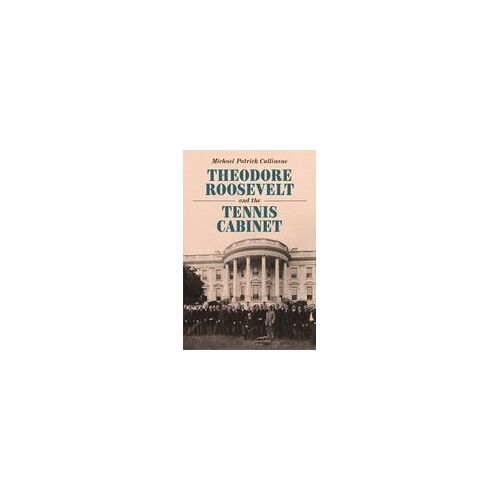 Theodore Roosevelt And The Tennis Cabinet