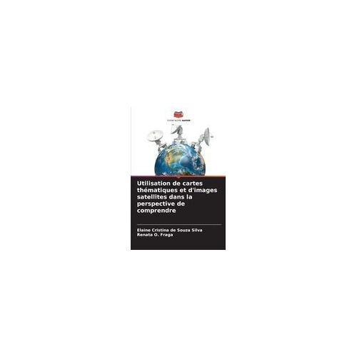 Utilisation De Cartes Thématiques Et D'images Satellites Dans La Perspective De Comprendre