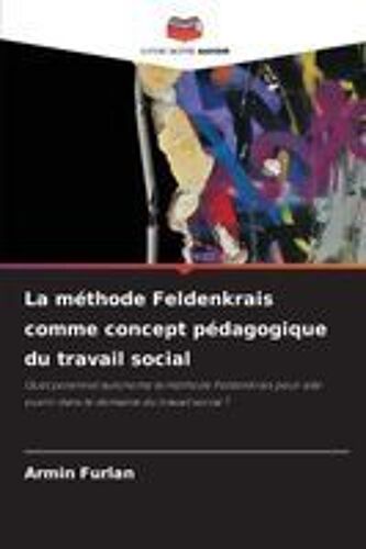 La Méthode Feldenkrais Comme Concept Pédagogique Du Travail Social