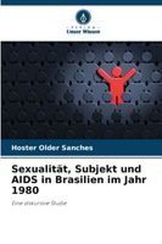 Sexualität, Subjekt Und Aids In Brasilien Im Jahr 1980
