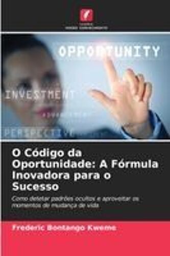 O Código Da Oportunidade: A Fórmula Inovadora Para O Sucesso