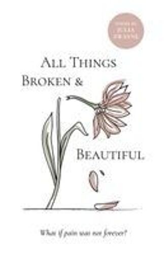 All Things Broken And Beautiful