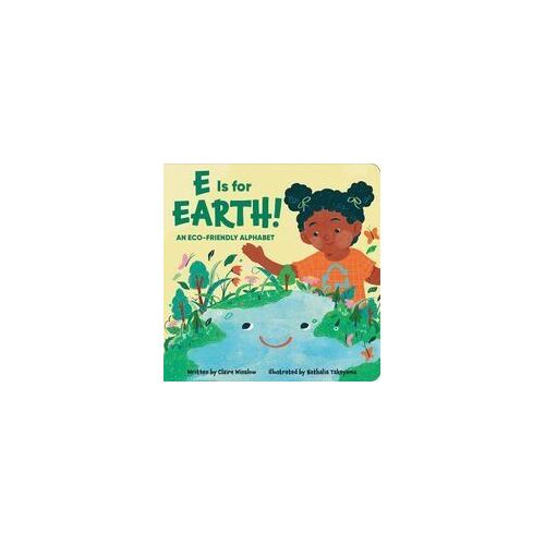 E Is For Earth! An Eco-Friendly Alphabet