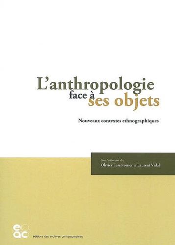 L'anthropologie Face À Ses Objets - Nouveaux Contextes Ethnographiques