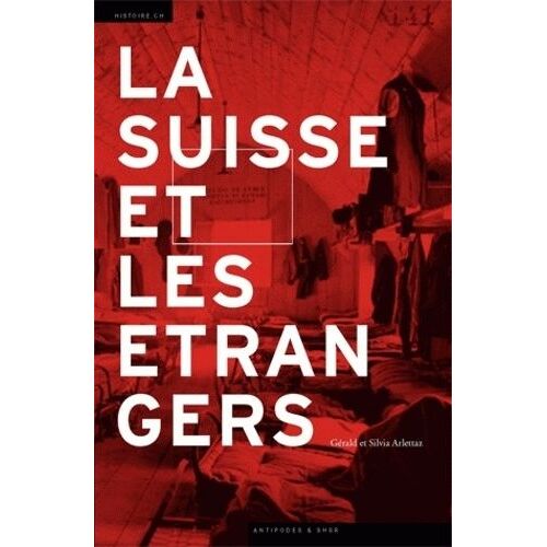 La Suisse Et Les Étrangers - Immigration Et Formation Nationale (1848-1933)