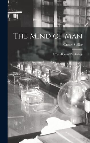 The Mind Of Man; A Text-Book Of Psychology