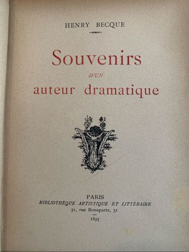 Souvenirs D'Un Auteur Dramatique. Henry Becque. Paru En 1895 Chez Bibliothèque Artistique & Littéraire.
