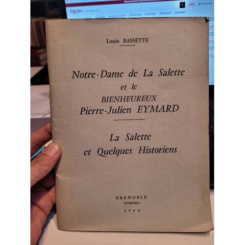 Notre Dame De La Salette Et Le Bienheureux Pierre Julien Eymard ... La Salette Et Quelques Historien ... Louis Bassette