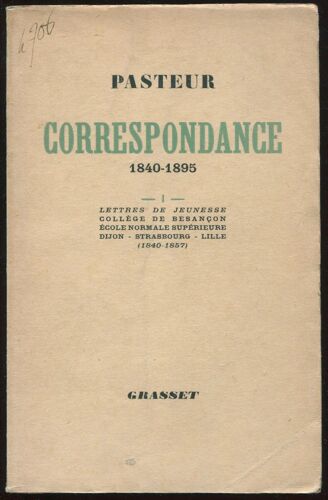 Pasteur. Correspondance 1840-1895 I. Lettres De Jeunesse, Collège De Besançon, Ecole Normale Supérieure Dijon - Strasbourg - Lille (1840-1857)