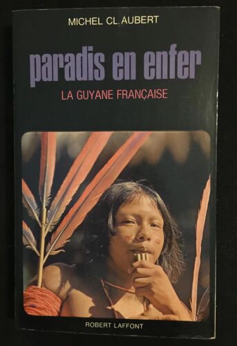Paradis En Enfer - La Guyane Française