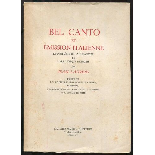 Bel Canto Et Émission Italienne - Le Problème De La Décadence De L'art Lyrique Français