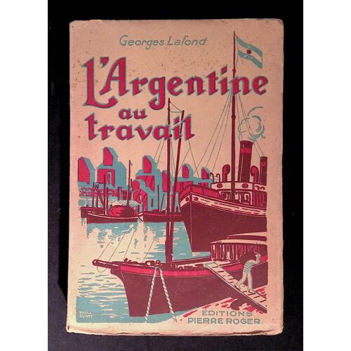 L'argentine Au Travail : 10 Planches Hors Texte, 3 Graphiques Et Une Carte (Les Pays Modernes)