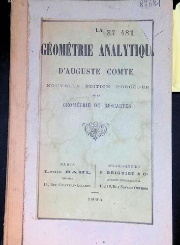 La Géométrie Analytique D'auguste Comte. Nouvelle Édition Précédée De La Géométrie De Descartes.