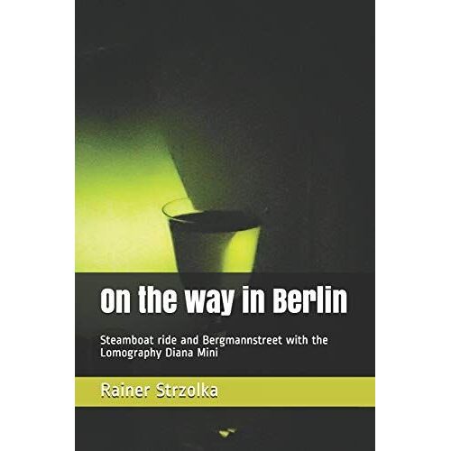 On The Way In Berlin: Steamboat Ride And Bergmannstreet With The Lomography Diana Mini