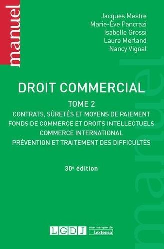 Droit Commercial - Tome 2, Contrats, Sûretés Et Moyens De Paiement, Fonds De Commerce Et Droits Intellectuels, Commerce International, Prévention Et Traitement Des Difficultés