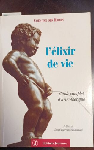 L'élixir De Vie. Guide Complet D'urinothérapie. Coen Van Der Kroon. Édition Jouvence