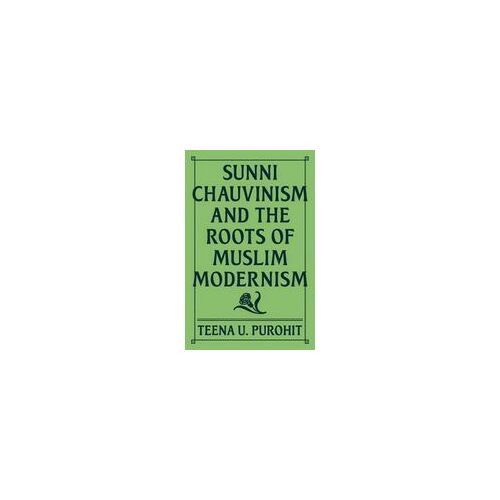 Sunni Chauvinism And The Roots Of Muslim Modernism