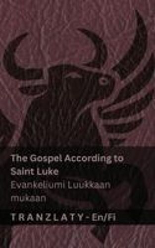 The Gospel According To Saint Luke / Evankeliumi Luukkaan Mukaan (The Bible / Raamattu)